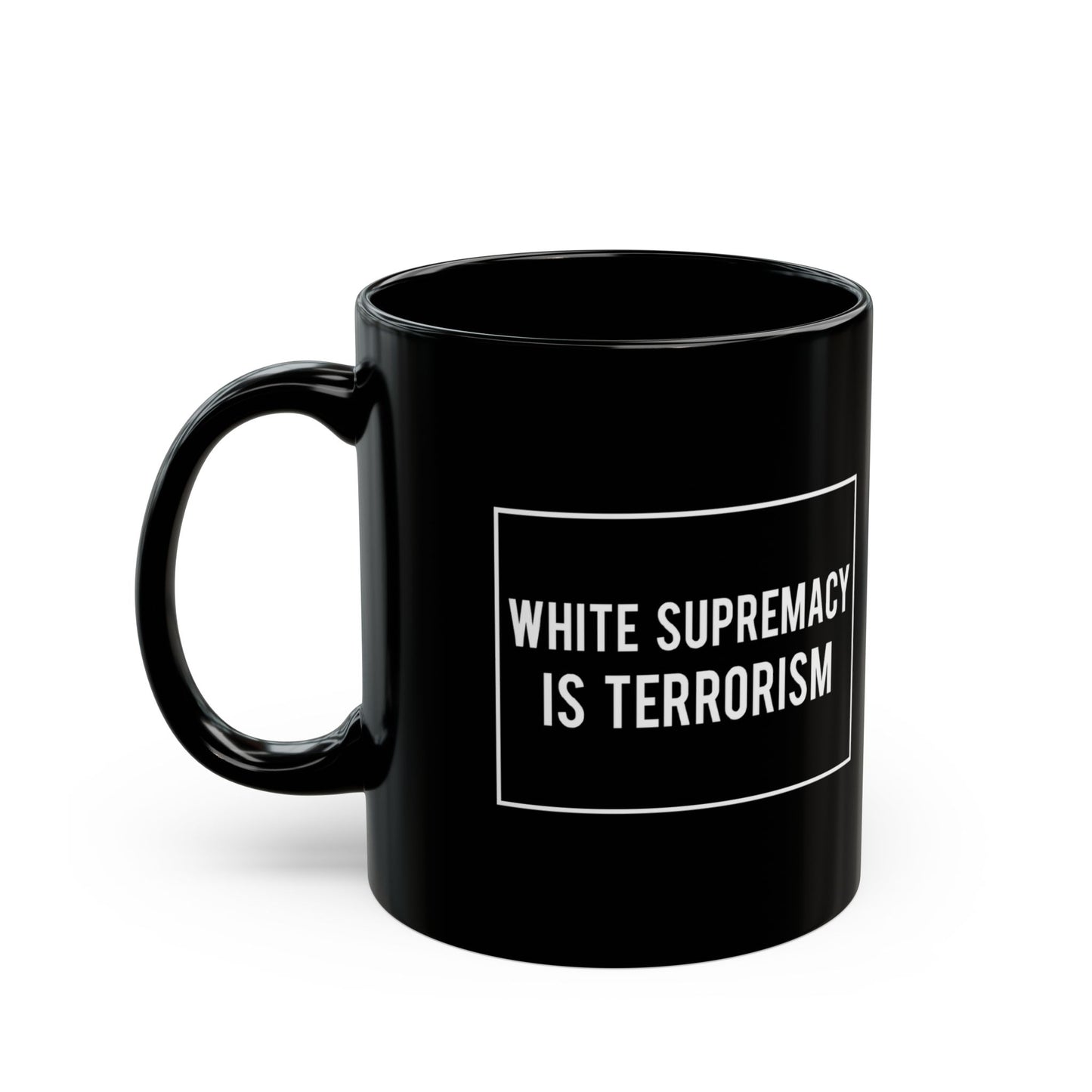 “White Supremacy is Terrorism” 11 oz. Mug