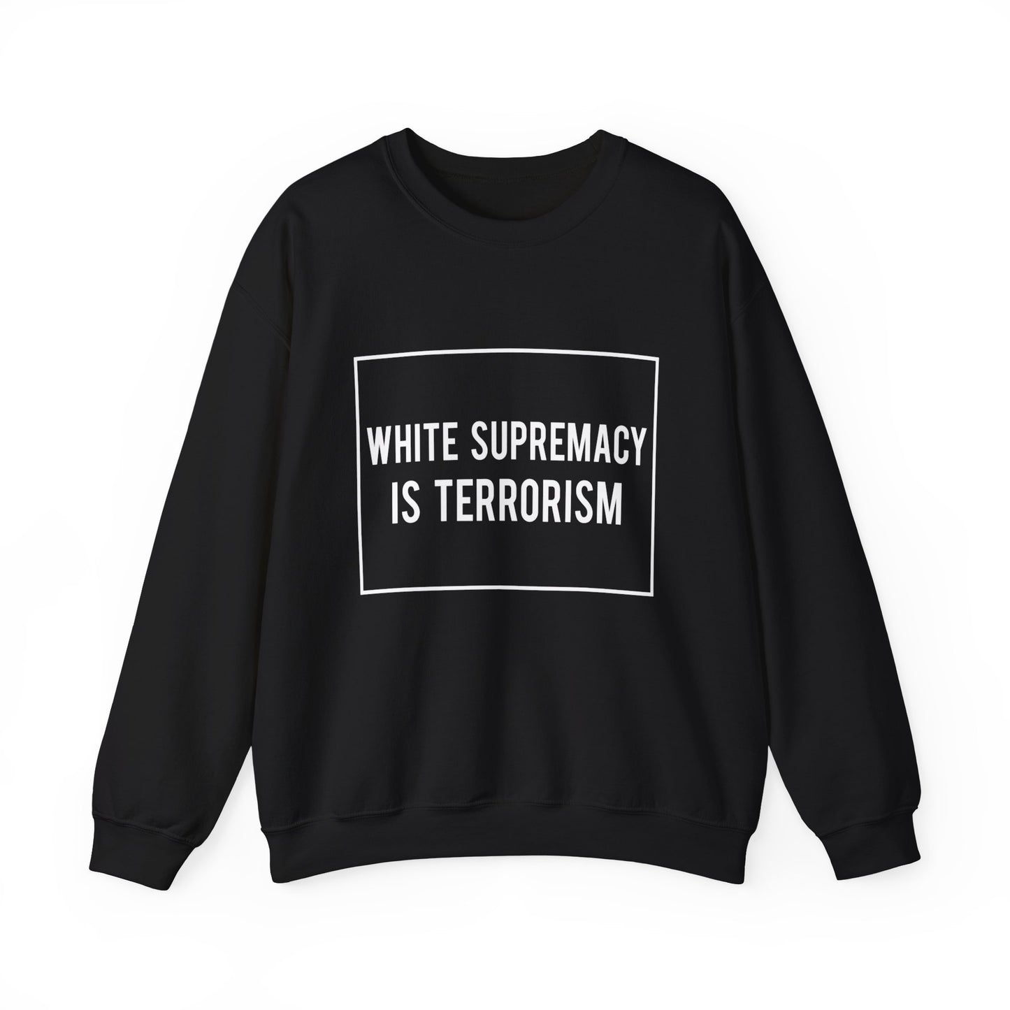 “White Supremacy is Terrorism” Unisex Sweatshirt