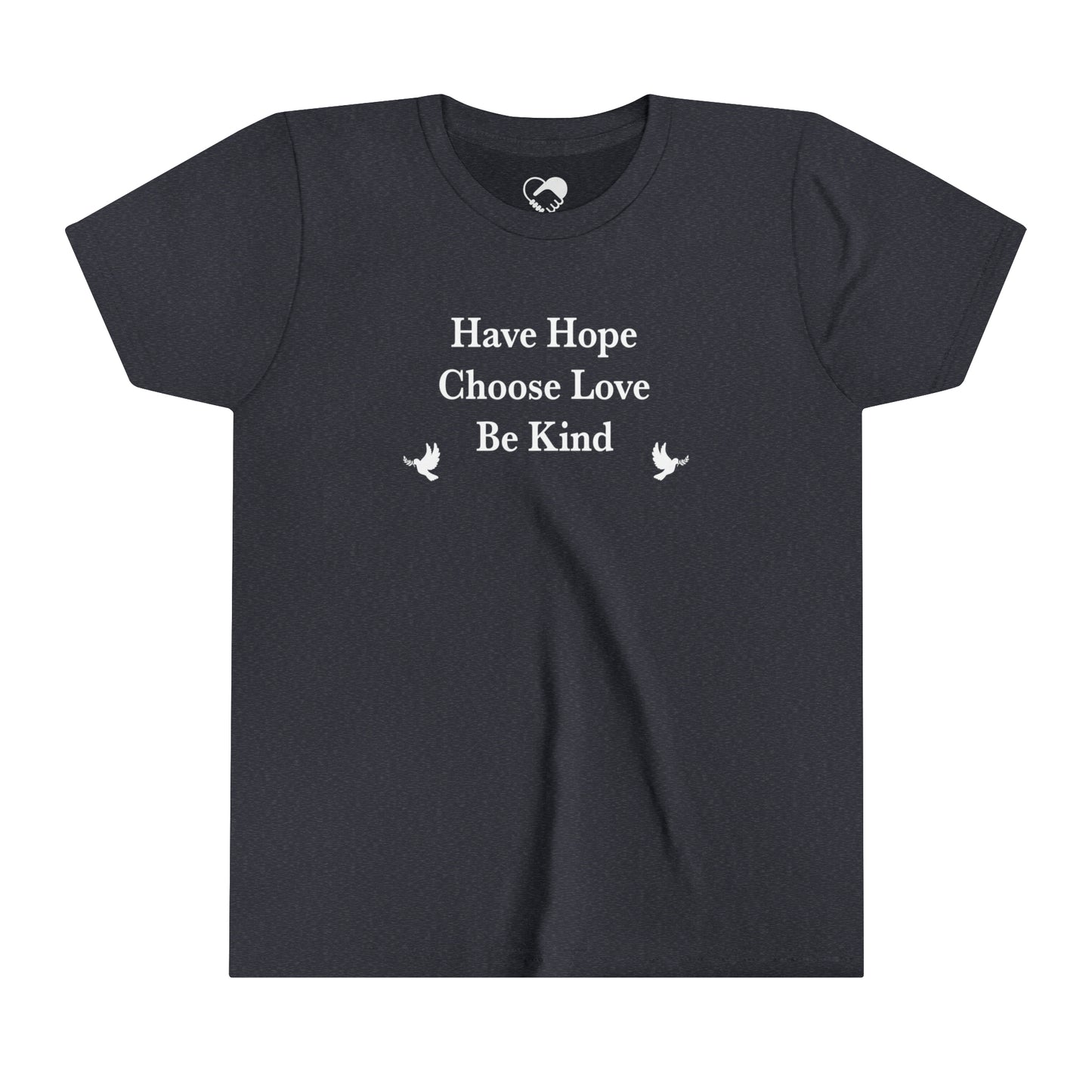 “Have Hope ~ Choose Love ~ Be Kind” Youth T-Shirt