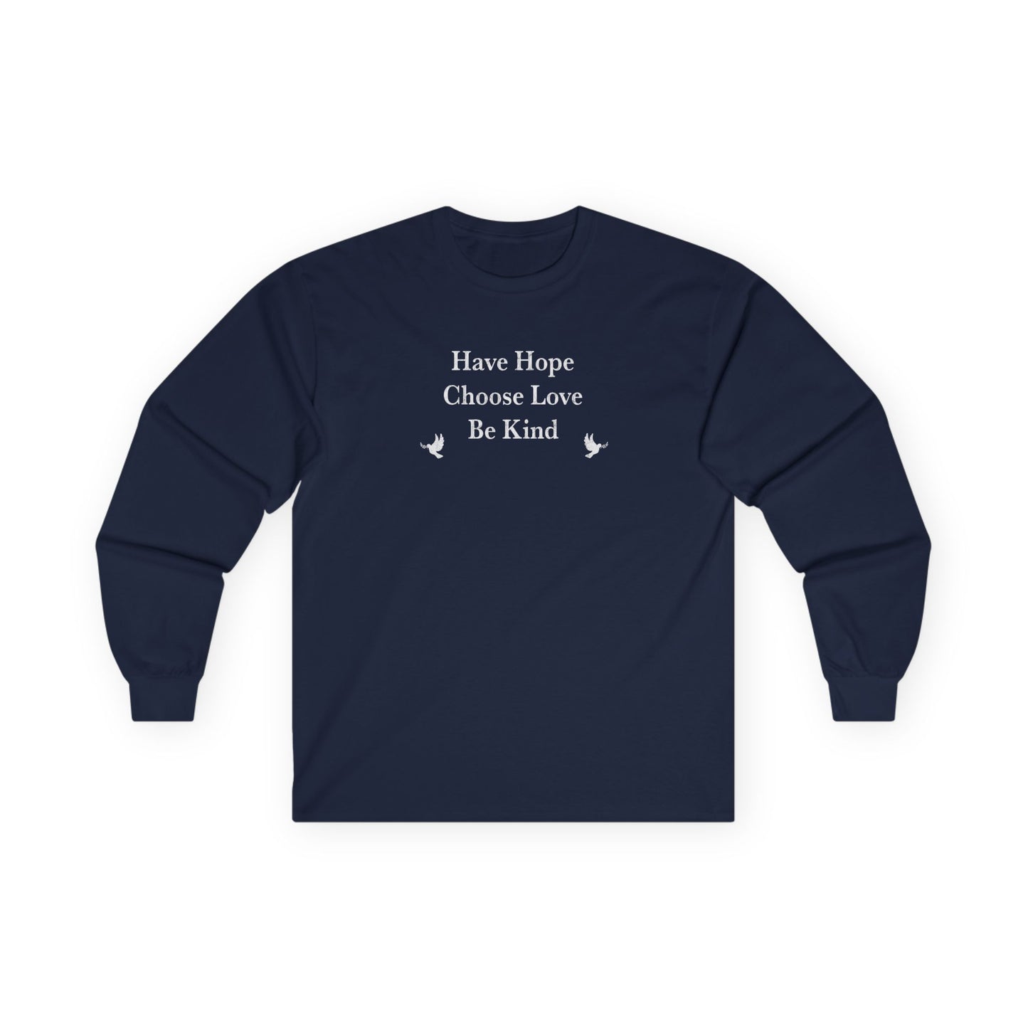 “Have Hope ~ Choose Love ~ Be Kind” Unisex Long Sleeve T-Shirt