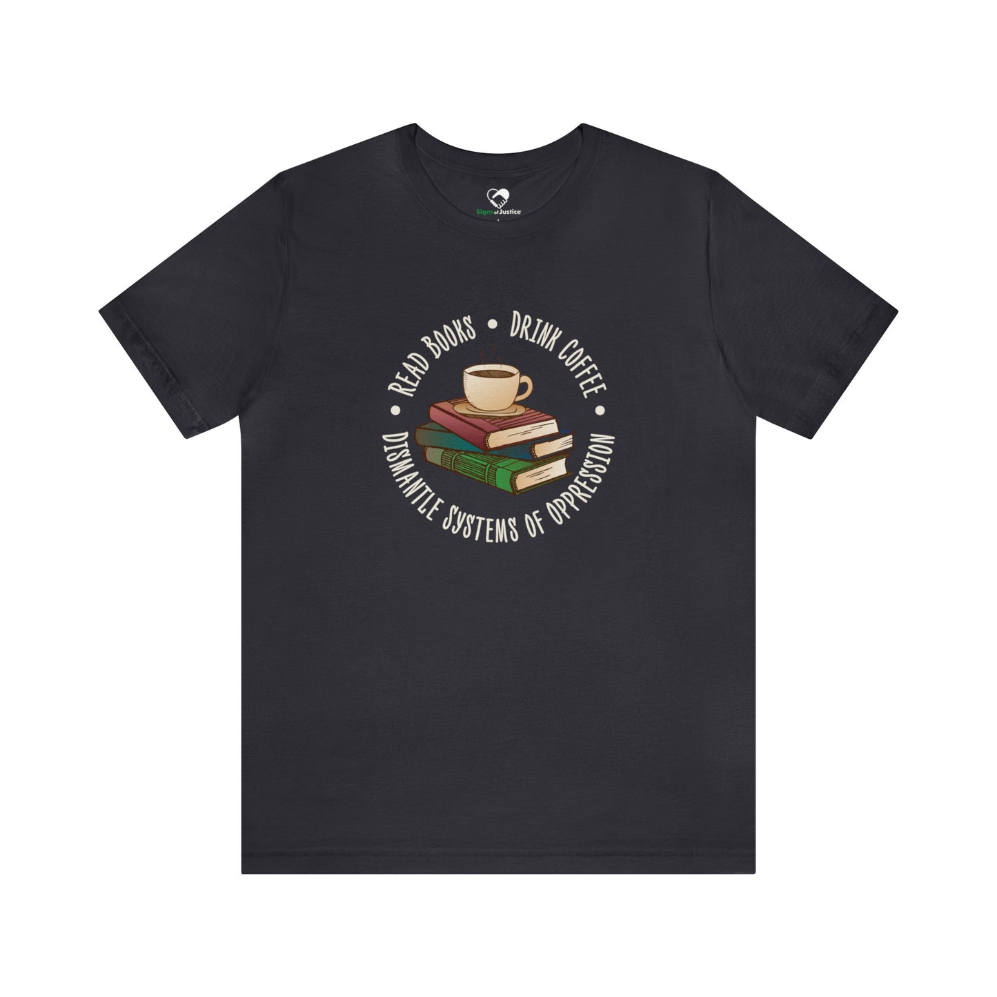“Dismantle Systems of Oppression” Unisex T-Shirt (Bella+Canvas)
