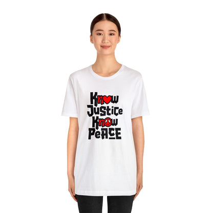 “Know Justice, Know Peace (Heart of Awareness)” Unisex T-Shirt (Bella+Canvas)