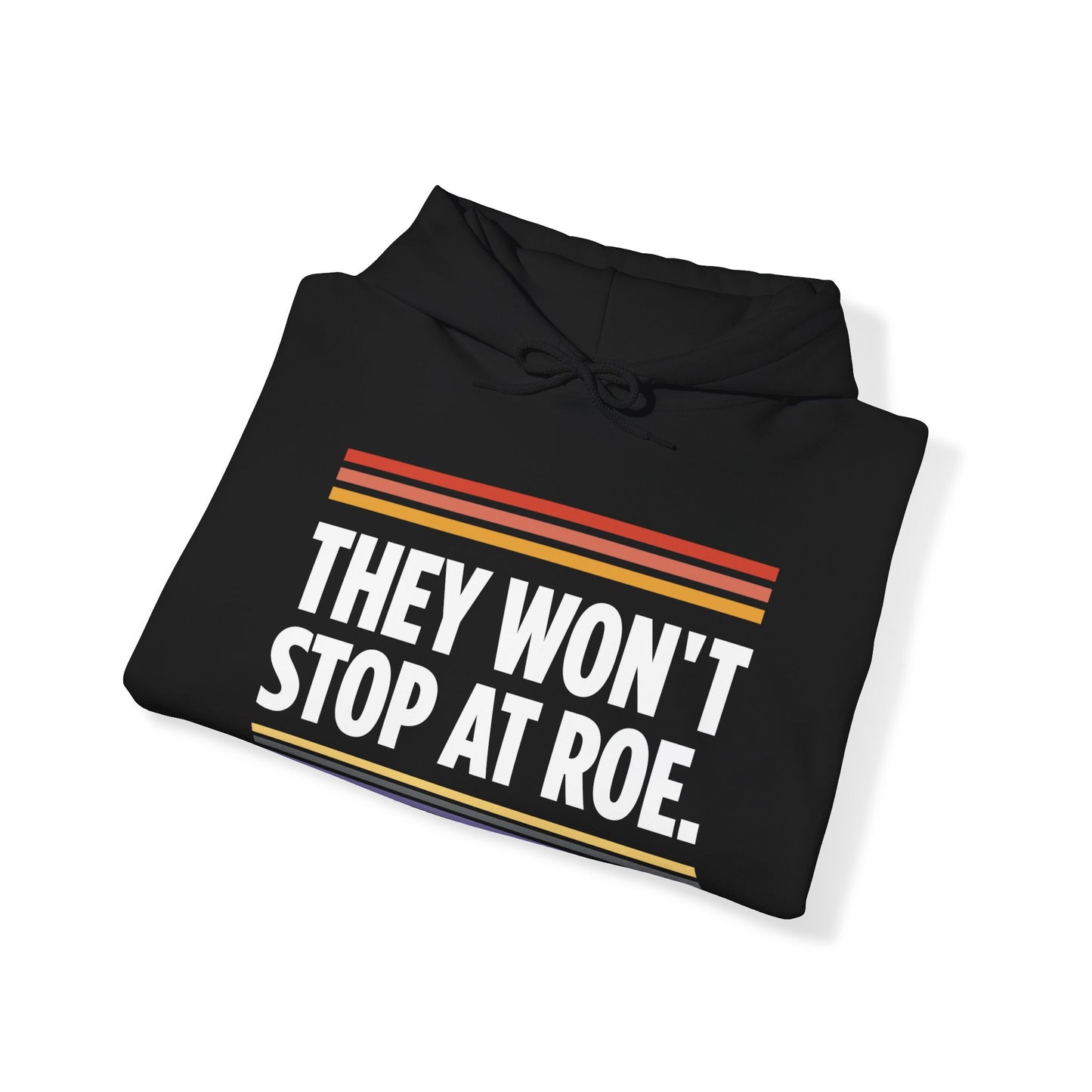 “They Won't Stop at Roe” Unisex Hoodie