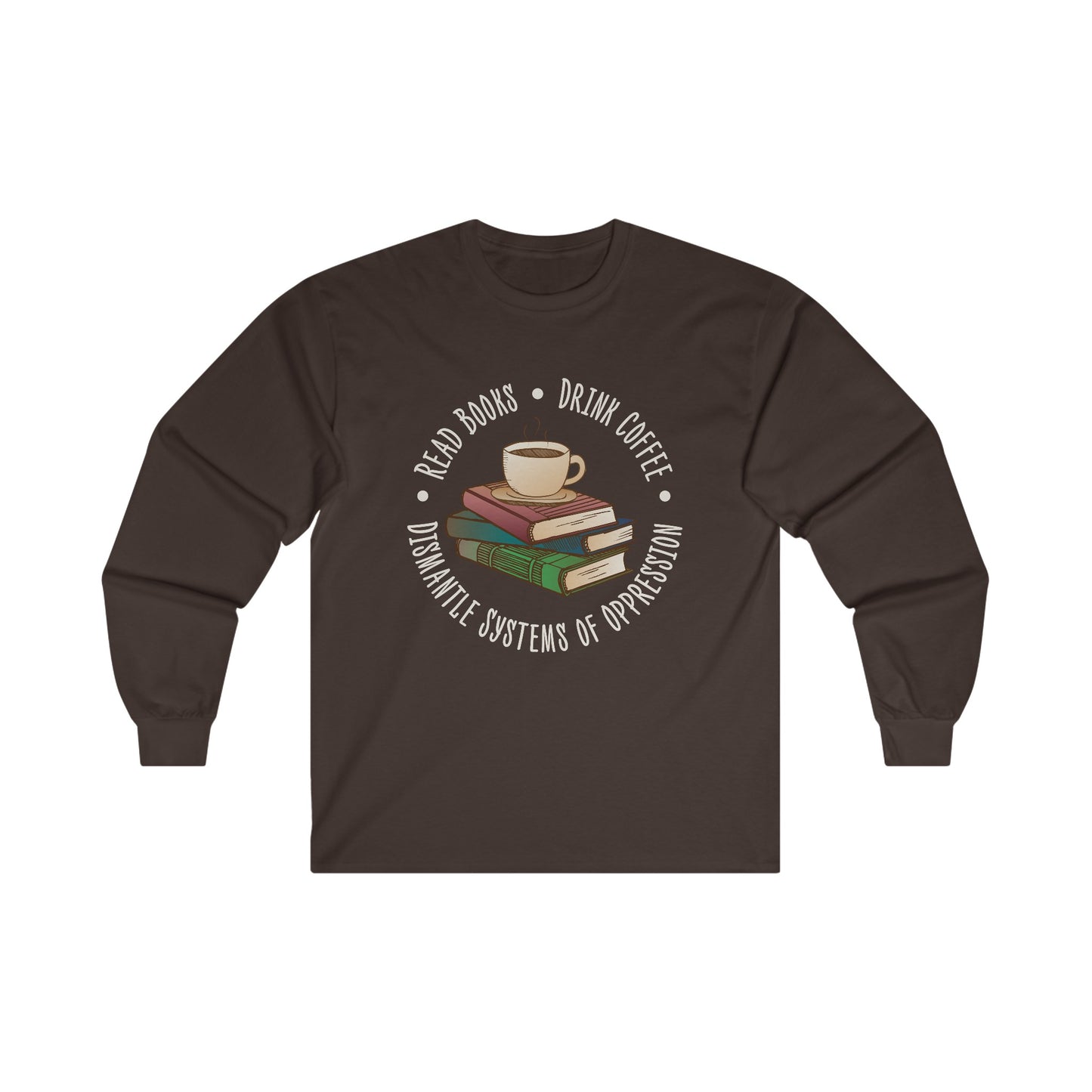 “Dismantle Systems of Oppression” Unisex Long Sleeve T-Shirt