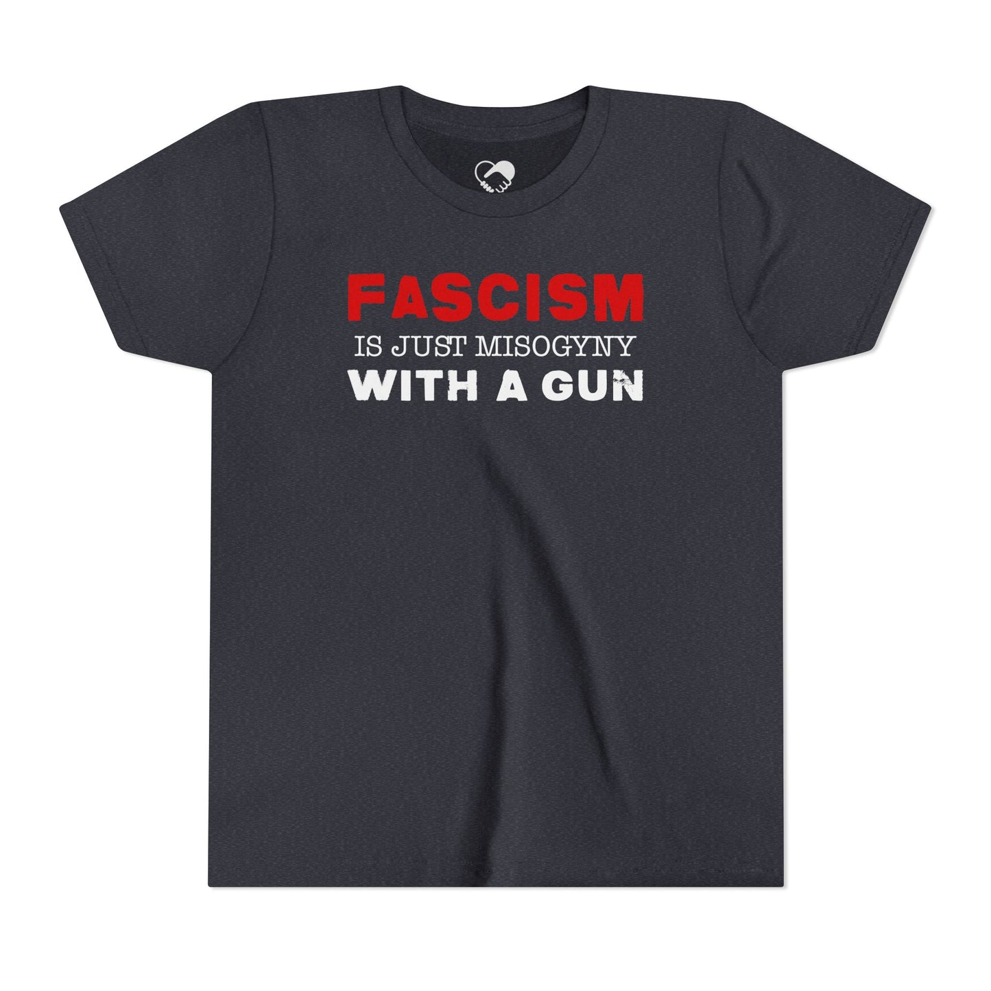 "Fascism Is Just Misogyny" Youth T-Shirt
