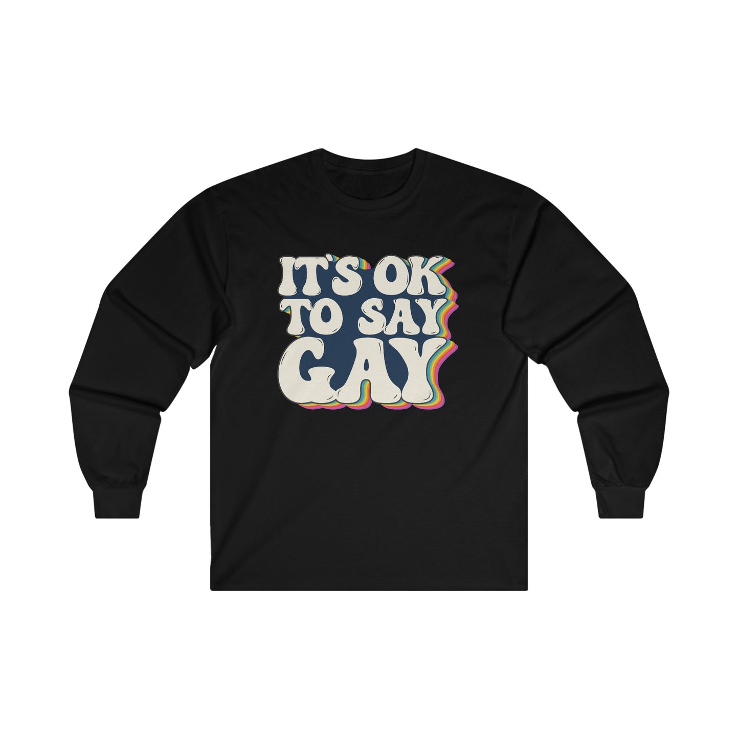 “It’s OK to Say Gay” Unisex Long Sleeve T-Shirt