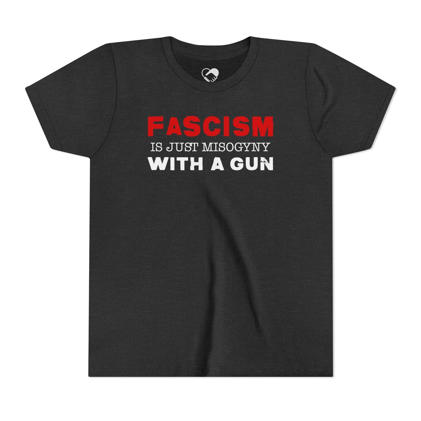 "Fascism Is Just Misogyny" Youth T-Shirt