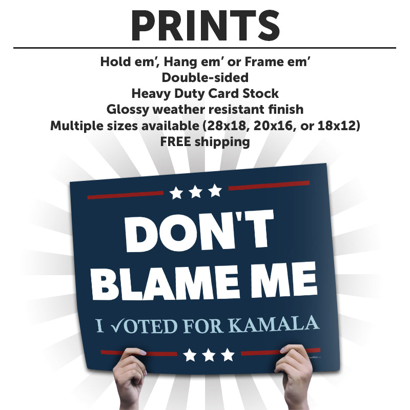 "DON'T BLAME ME. I voted for Kamala" Cardstock Print