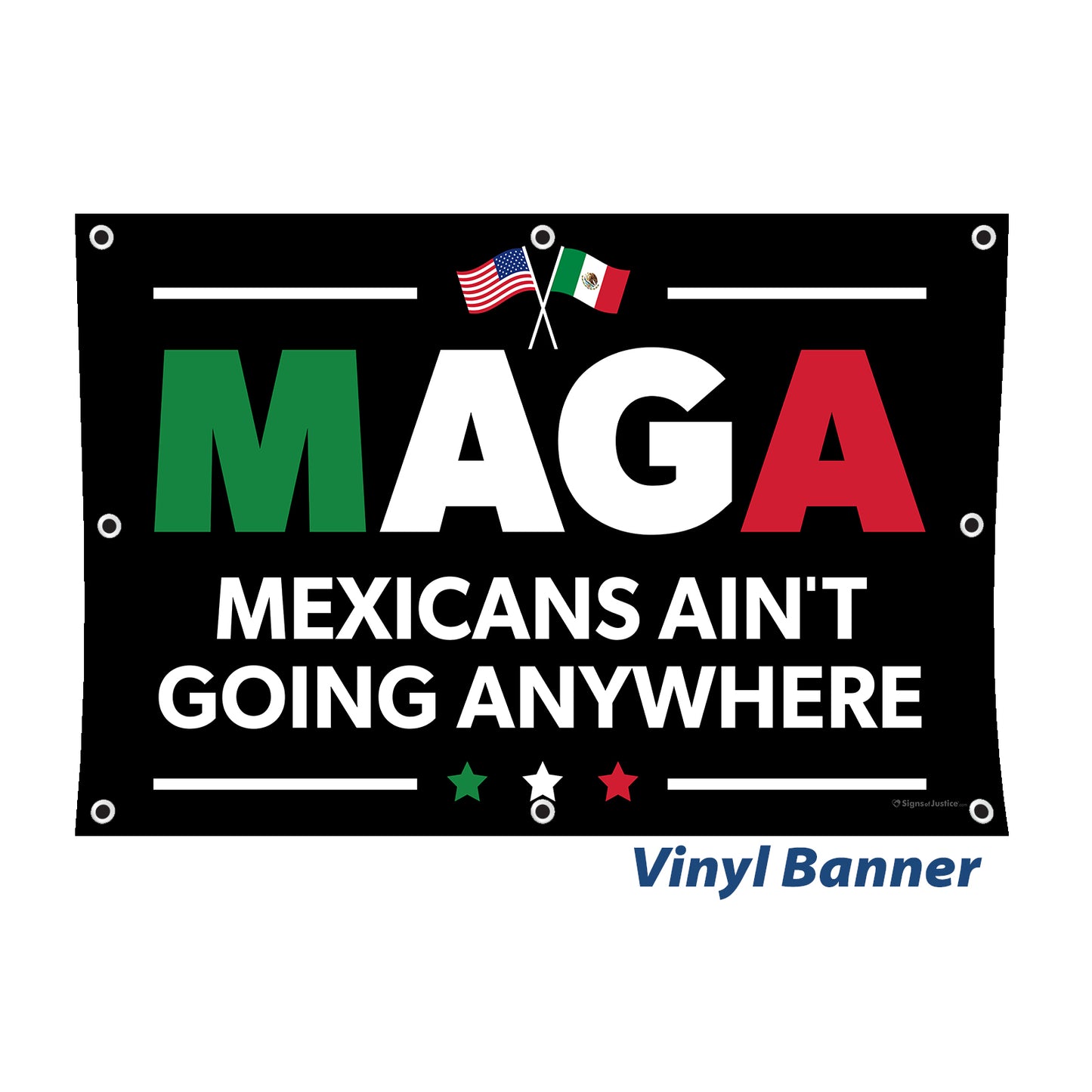 "Mexicans Ain't Going Anywhere (MAGA)" Vinyl Banner