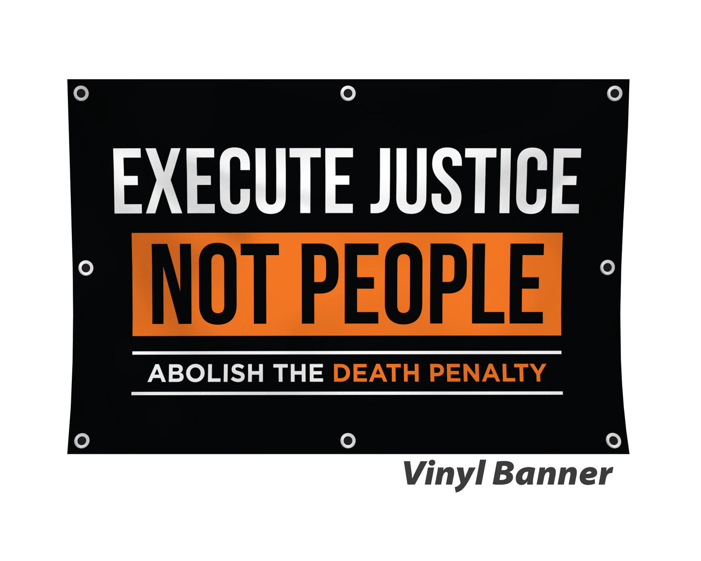 Execute Justice Vinyl Banner