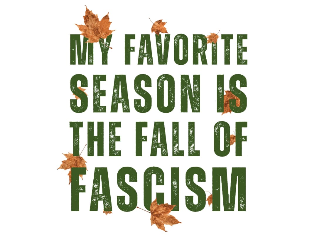 Favorite Season Fall of Fascism