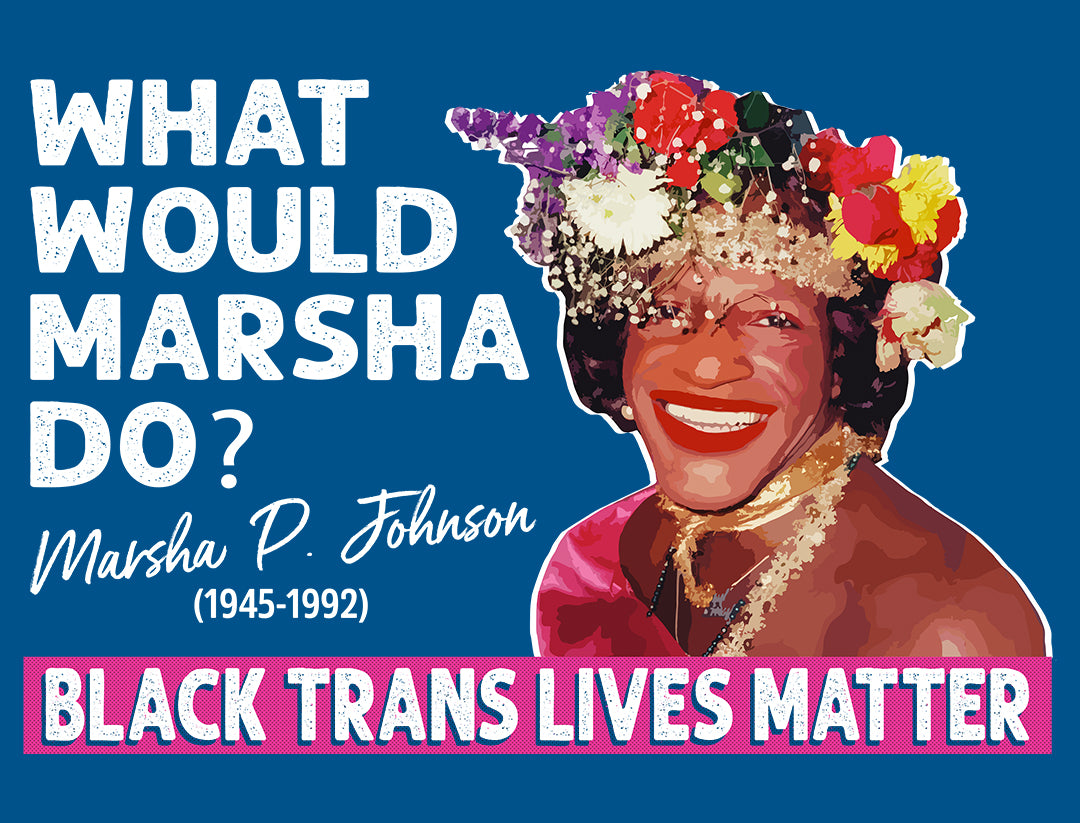 What Would Marsha Do?
