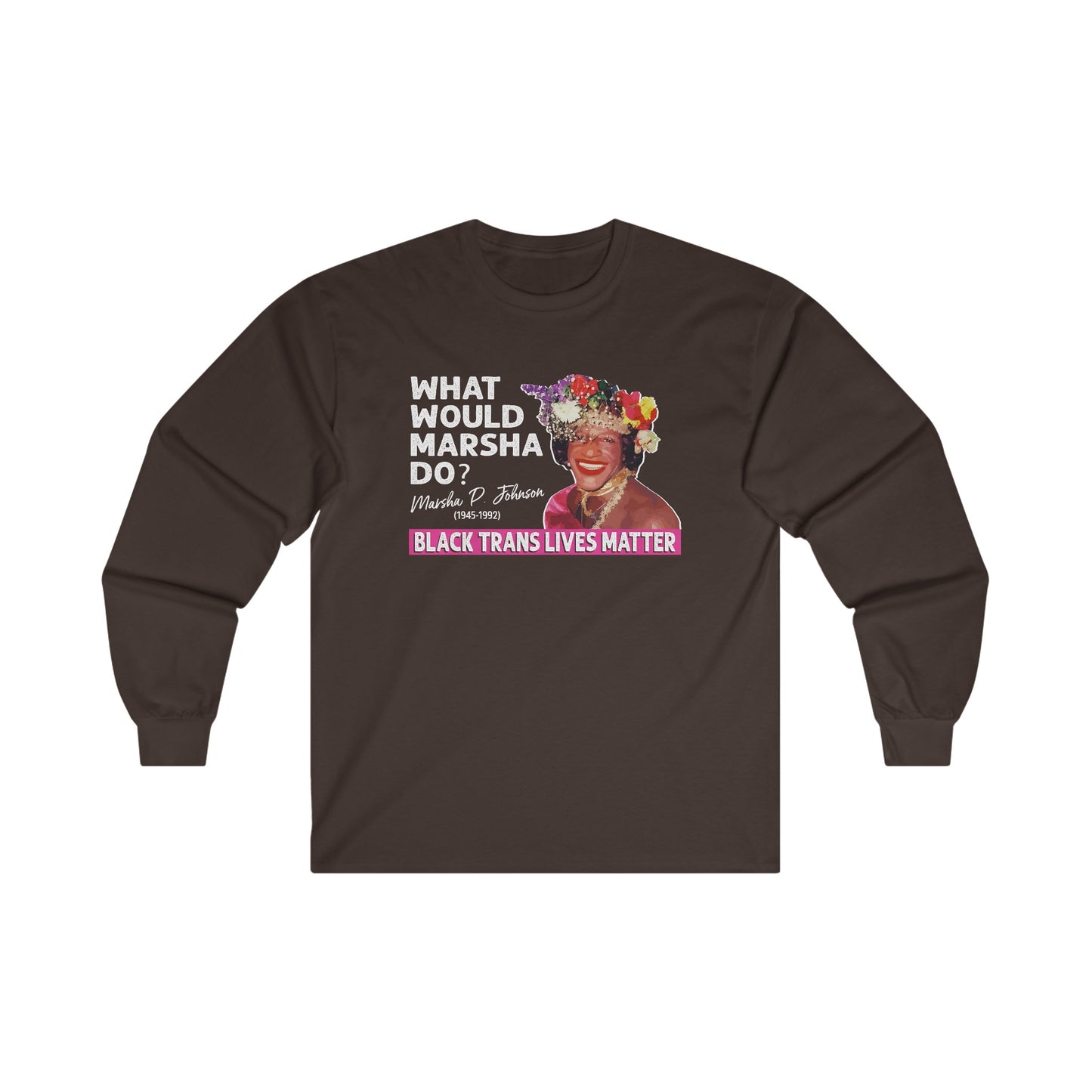 “What Would Marsha Do?” Unisex Long Sleeve T-Shirt