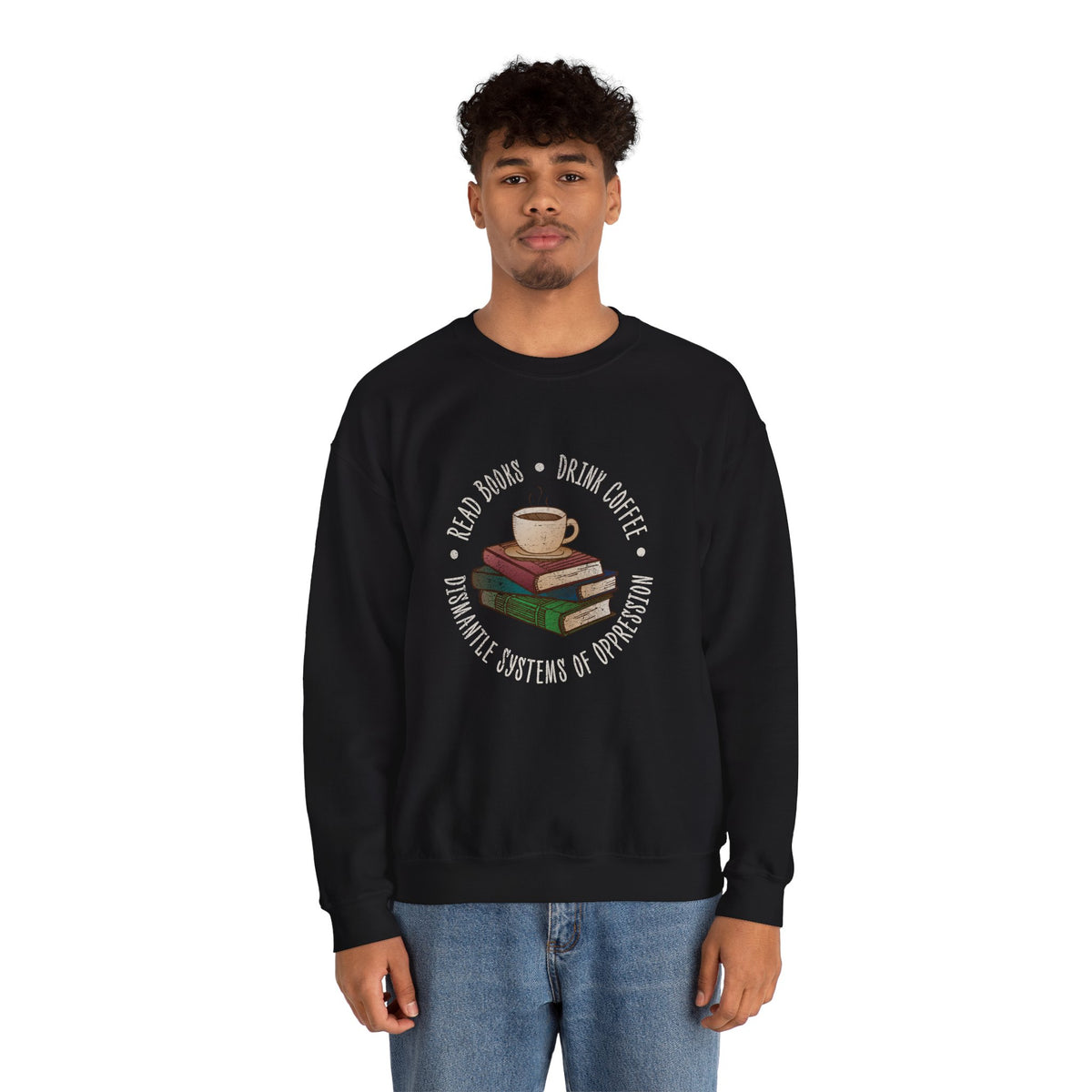 "Dismantle Systems of Oppression" Unisex Sweatshirt
