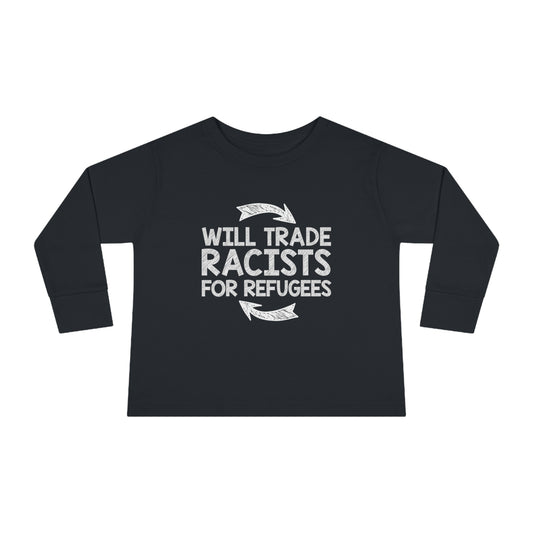 “Will Trade Racists for Refugees” Toddler Long Sleeve Tee