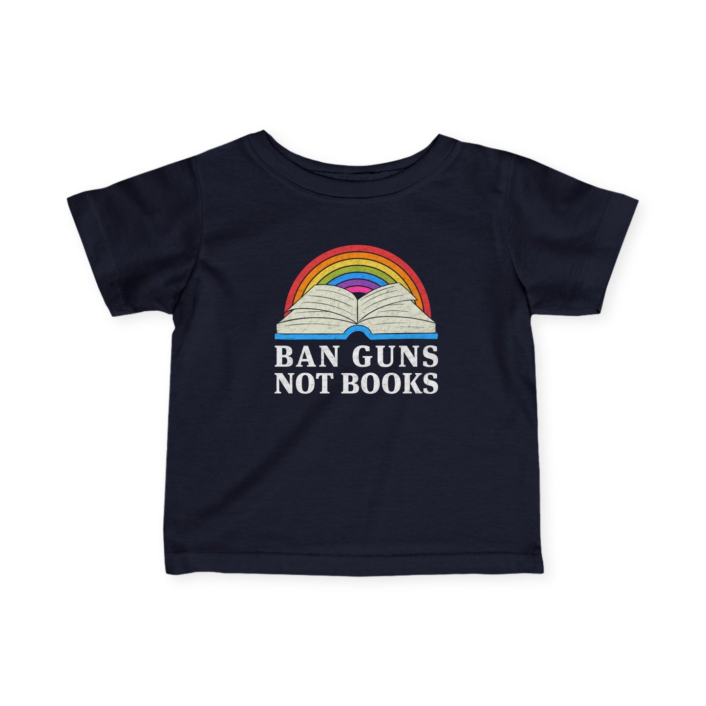 “Ban Guns Not Books” Infant Tee