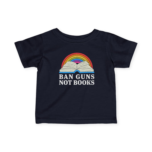 “Ban Guns Not Books” Infant Tee