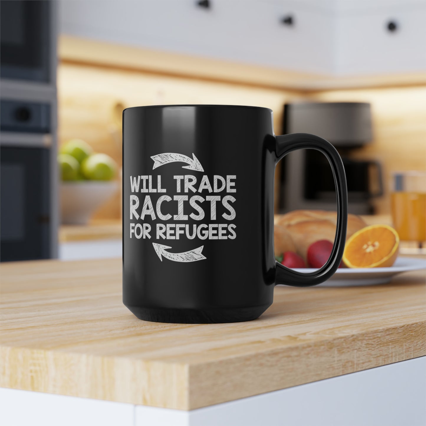 “Will Trade Racists for Refugees” 15 oz. Mug