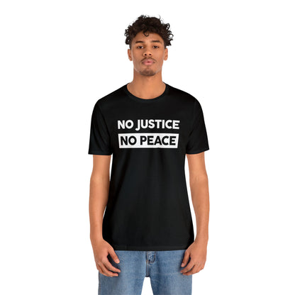 “No Justice, No Peace” Unisex T-Shirt (Bella+Canvas)