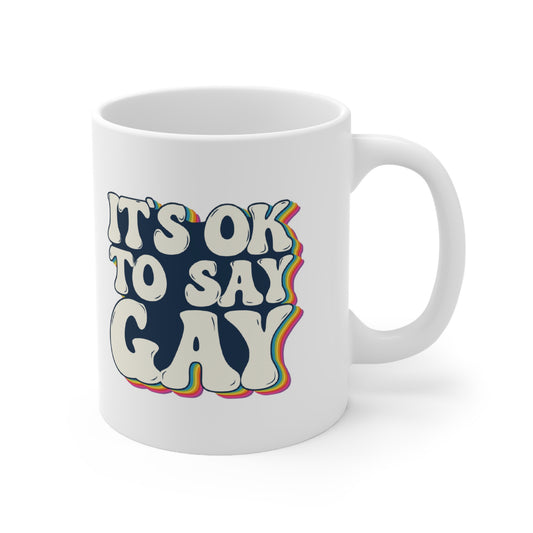 “It’s OK to Say Gay” 11 oz. Mug