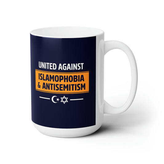 "United Against Islamophobia & Antisemitism" 15 oz. Mug