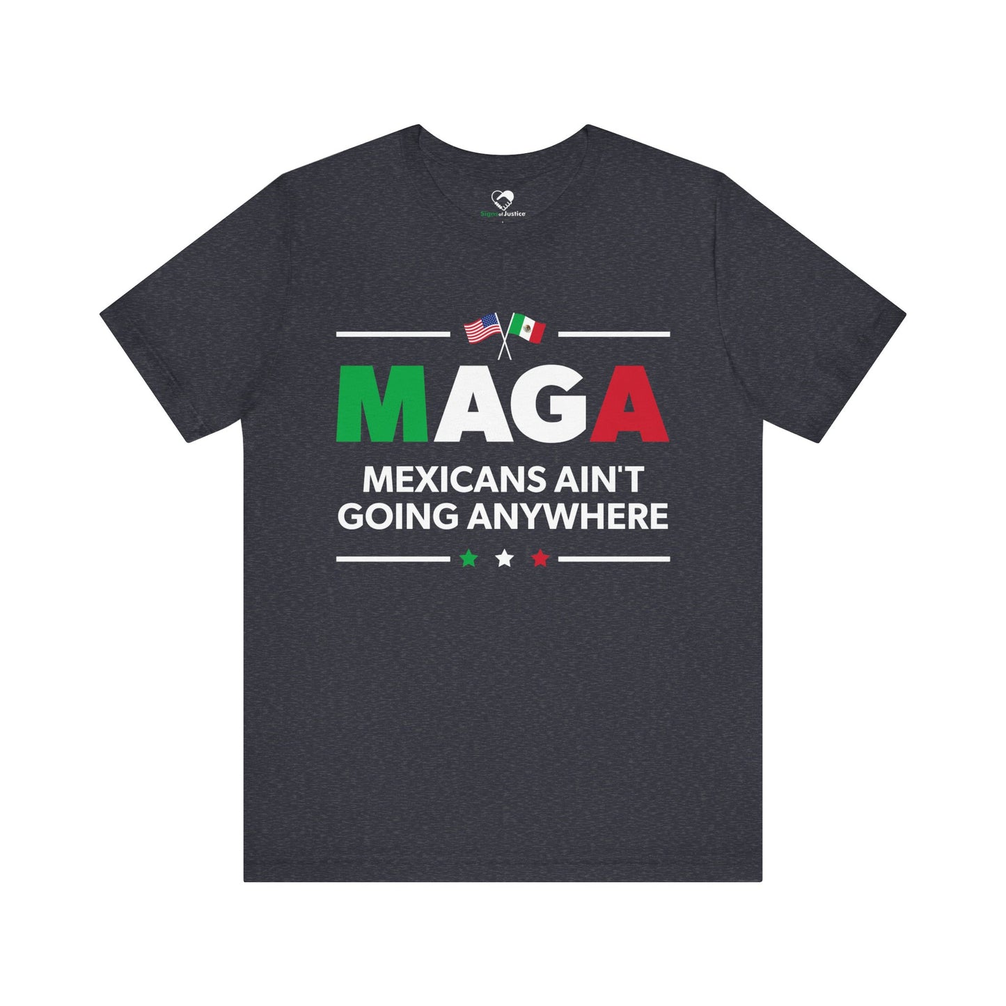 "Mexicans Ain't Going Anywhere (MAGA)" Unisex T-Shirt (Bella+Canvas)