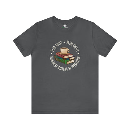 “Dismantle Systems of Oppression” Unisex T-Shirt (Bella+Canvas)