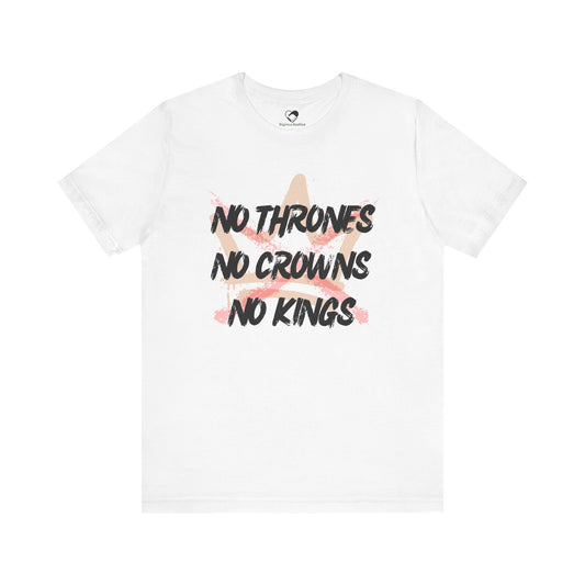 “No Crowns - No Kings” Unisex T-Shirt (Bella+Canvas)