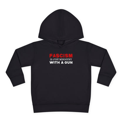 "Fascism Is Just Misogyny" Toddler Hoodie
