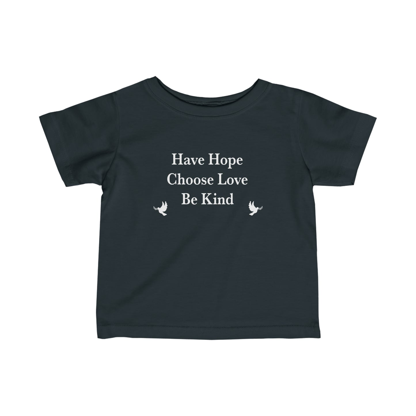 “Have Hope ~ Choose Love ~ Be Kind” Infant Tee