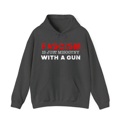 "Fascism Is Just Misogyny" Unisex Hoodie
