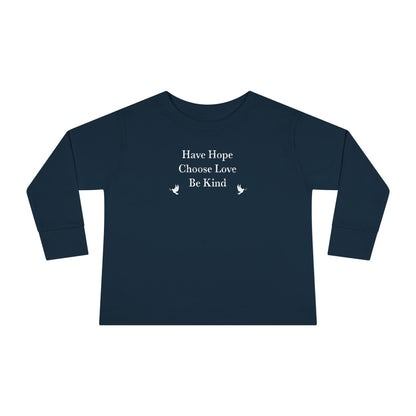 “Have Hope ~ Choose Love ~ Be Kind” Toddler Long Sleeve Tee