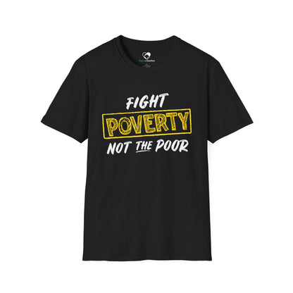“Fight Poverty Not The Poor” Unisex T-Shirt