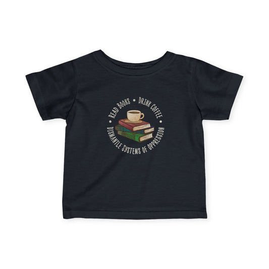 “Dismantle Systems of Oppression” Infant Tee
