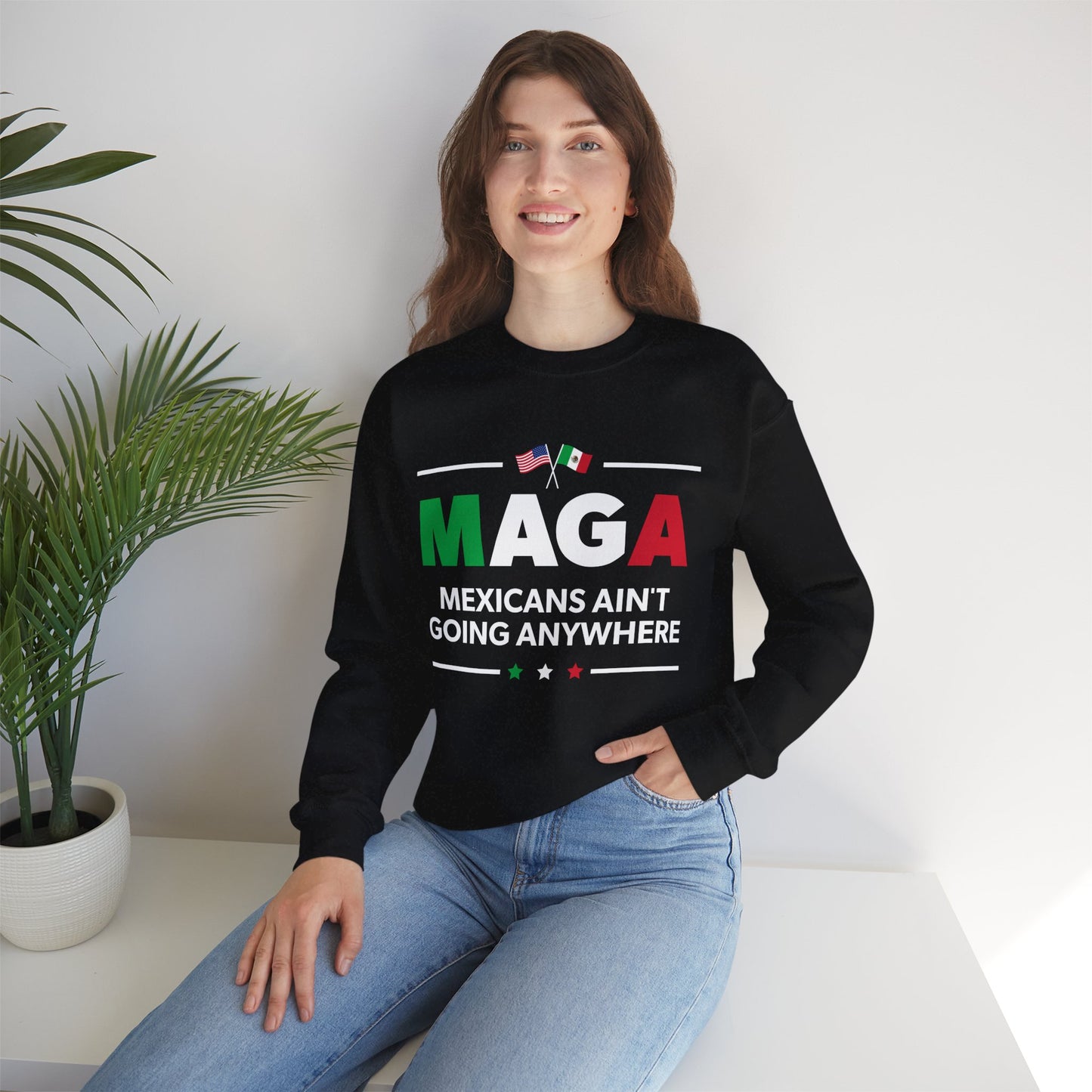 "Mexicans Ain't Going Anywhere (MAGA)" Unisex Sweatshirt