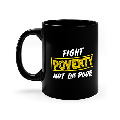 “Fight Poverty Not The Poor” 11 oz. Mug