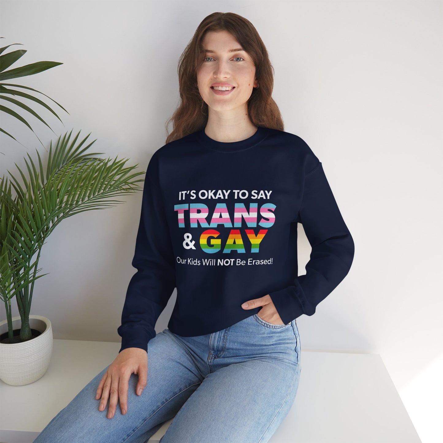 “It’s Okay to Say Trans & Gay” Unisex Sweatshirt