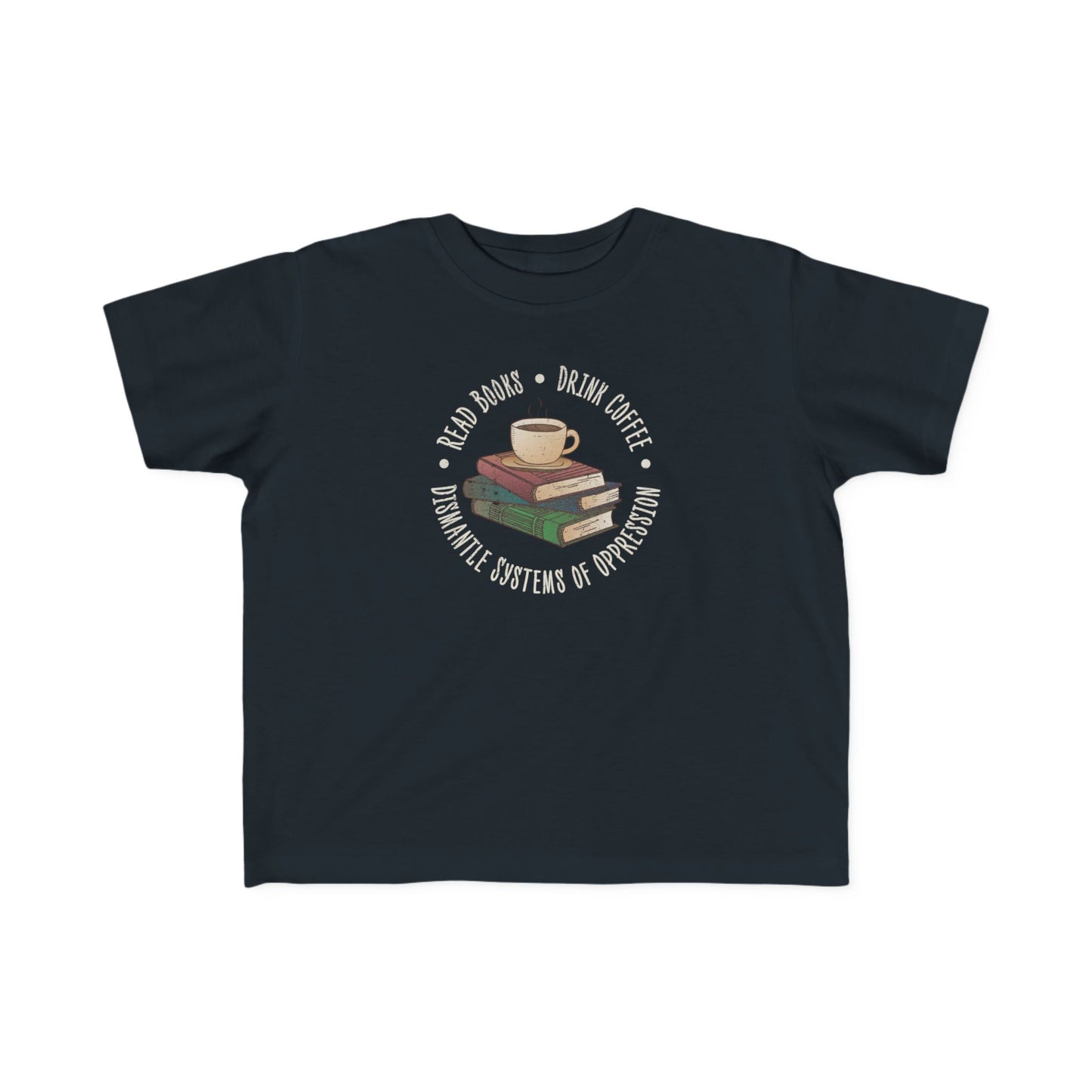 “Dismantle Systems of Oppression” Toddler's Tee