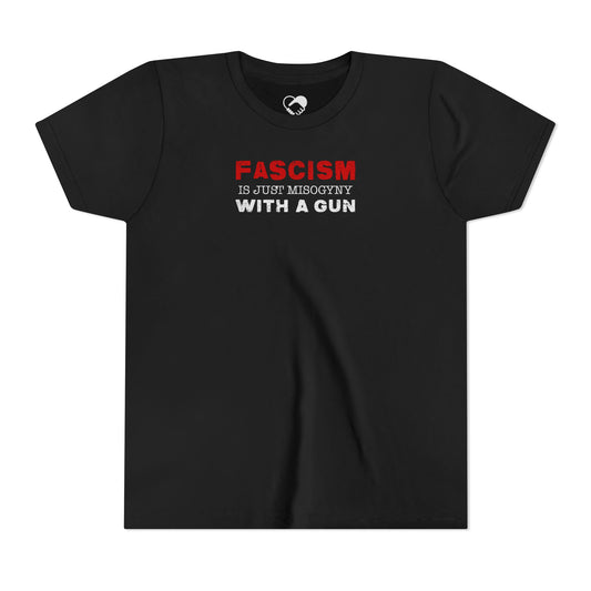 "Fascism Is Just Misogyny" Youth T-Shirt