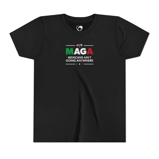 "Mexicans Ain't Going Anywhere (MAGA)" Youth T-Shirt
