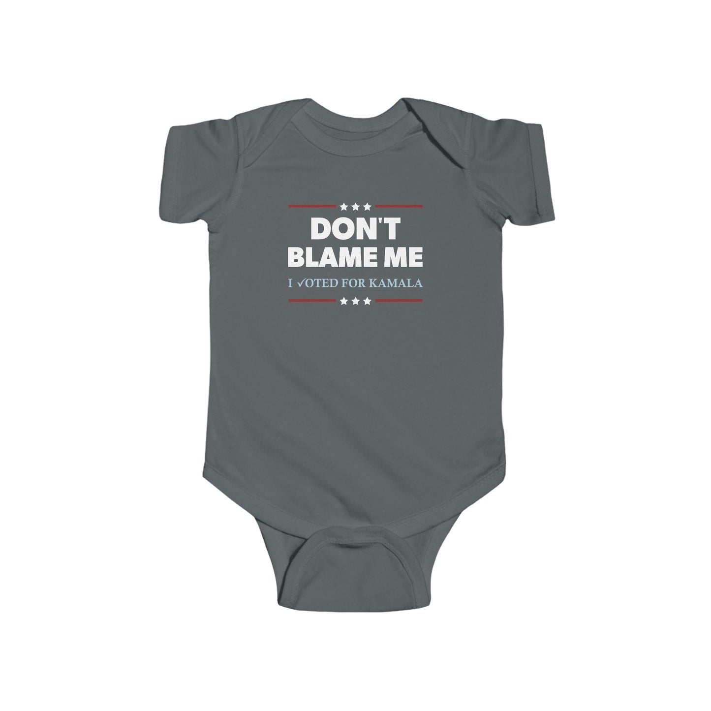 "DON'T BLAME ME. I voted for Kamala" Infant Onesie