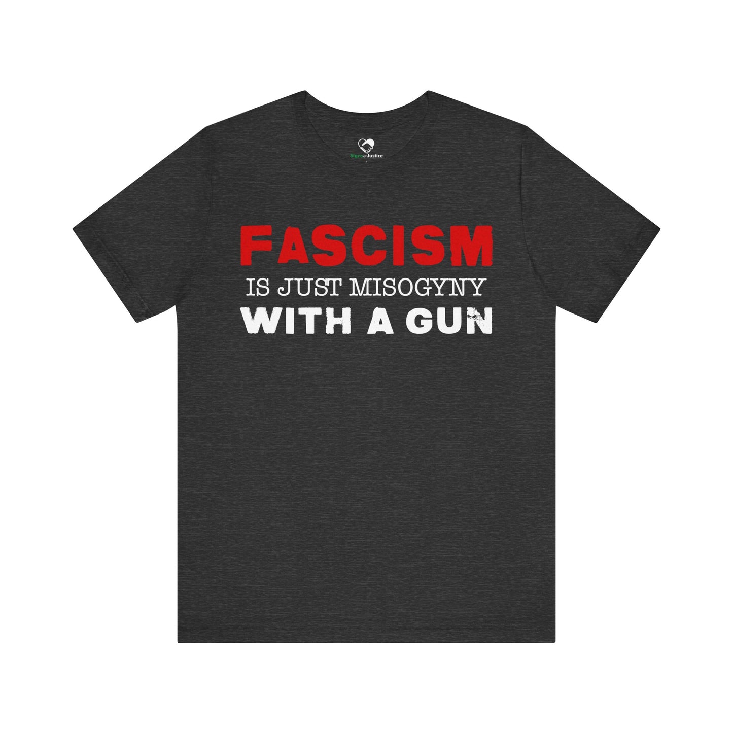 "Fascism Is Just Misogyny" Unisex T-Shirt (Bella+Canvas)