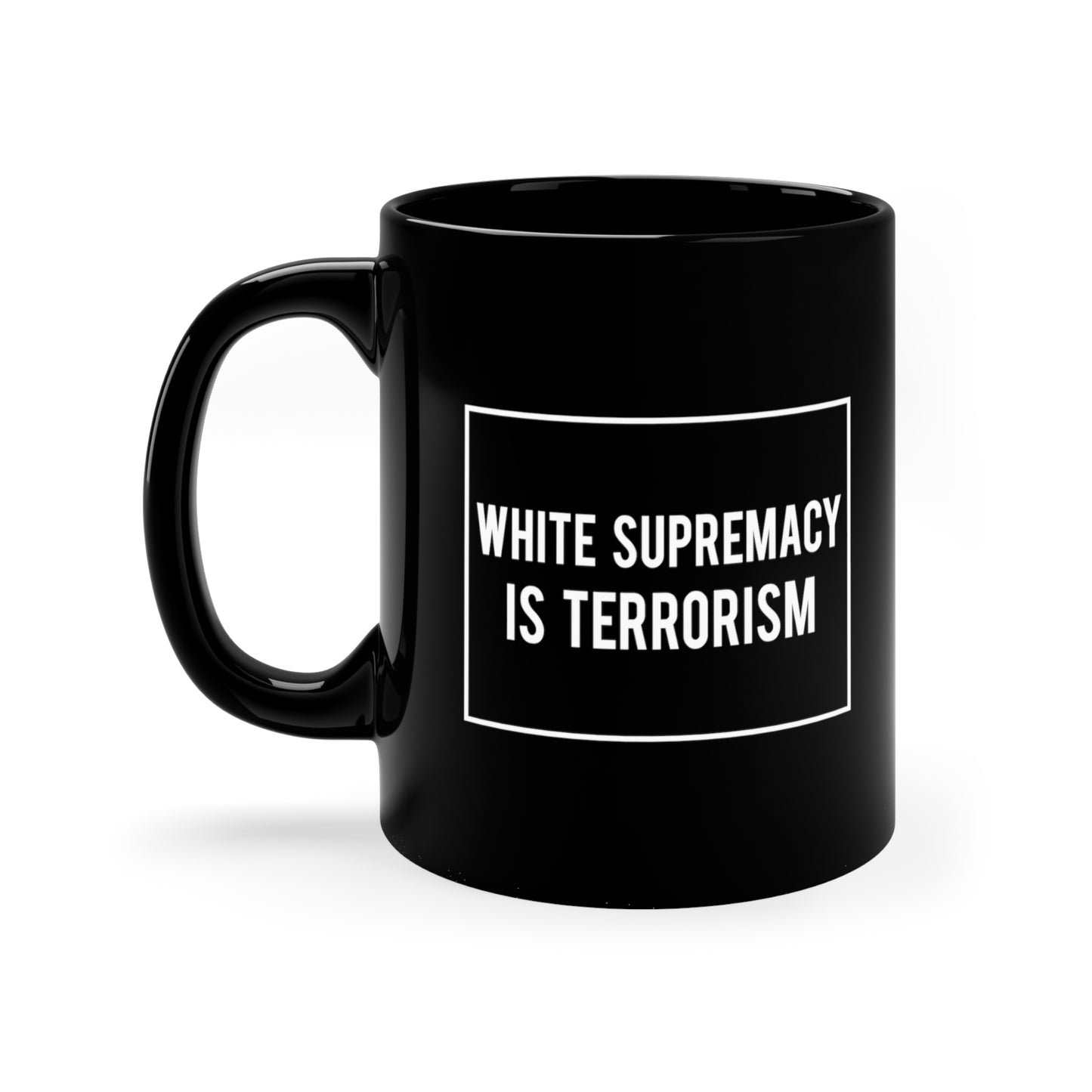 “White Supremacy is Terrorism” 11 oz. Mug
