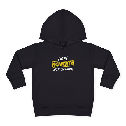 “Fight Poverty Not The Poor” Toddler Hoodie