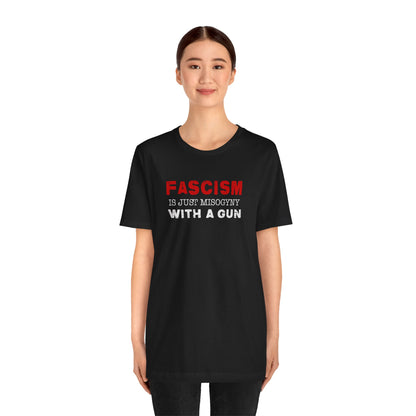"Fascism Is Just Misogyny" Unisex T-Shirt (Bella+Canvas)