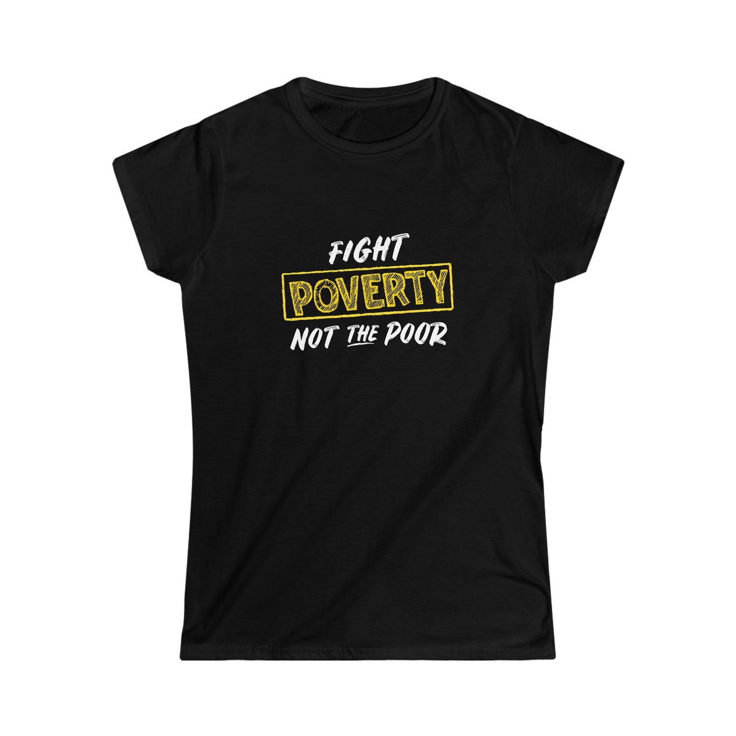 “Fight Poverty Not The Poor” Women’s T-Shirts