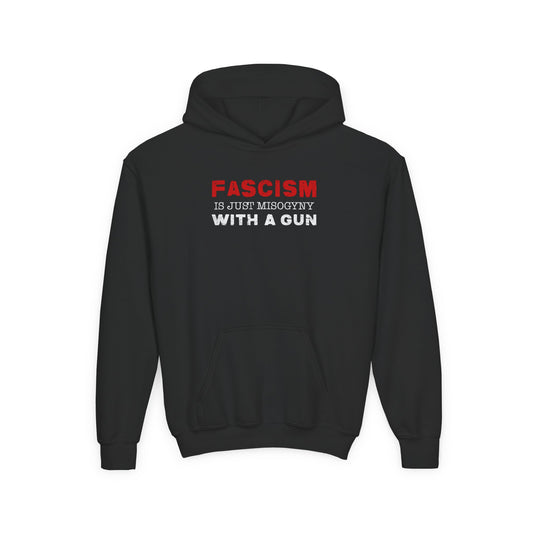 "Fascism Is Just Misogyny" Youth Hoodie