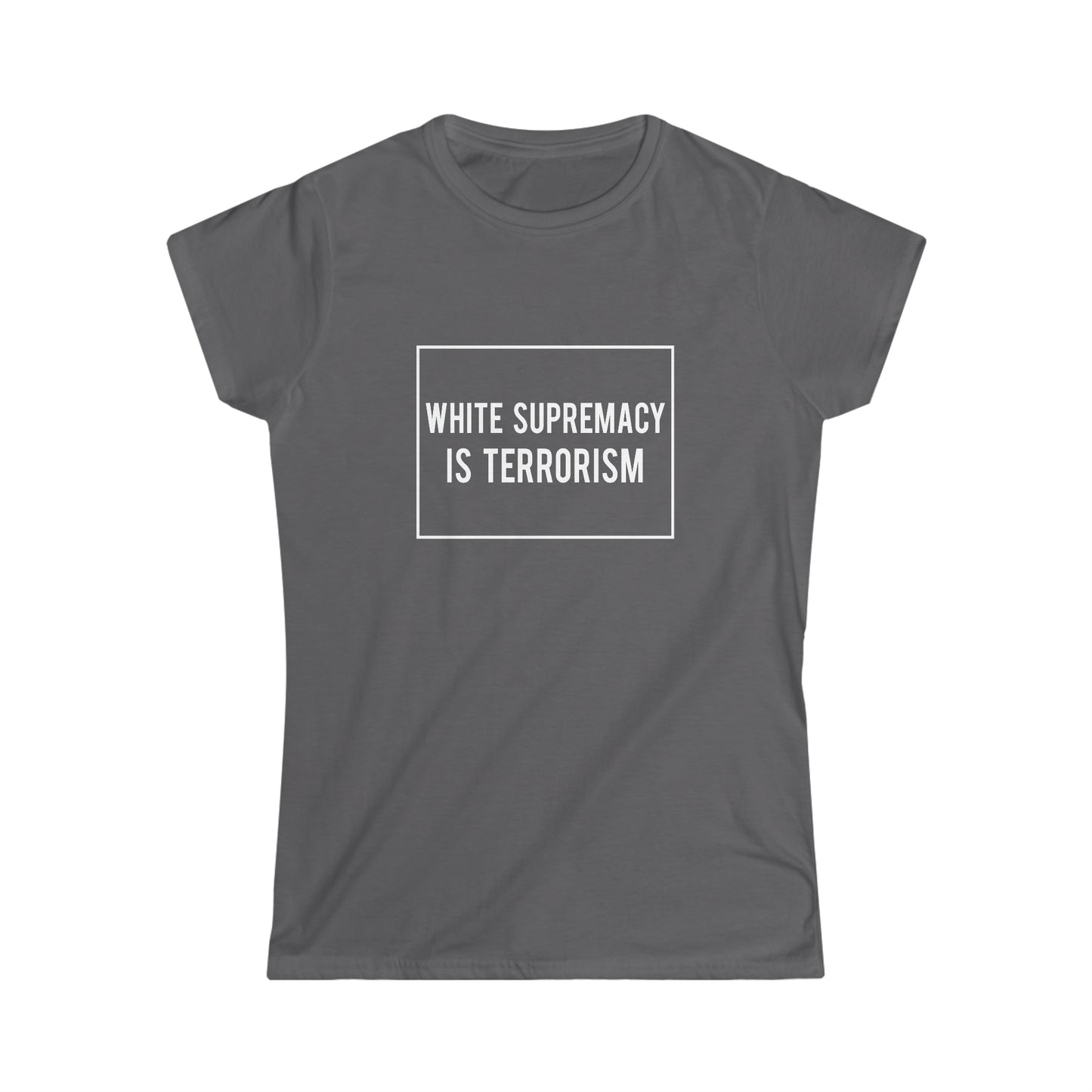 “White Supremacy is Terrorism” Women’s T-Shirts