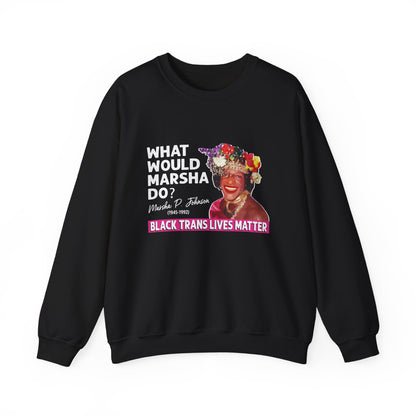 “What Would Marsha Do?” Unisex Sweatshirt