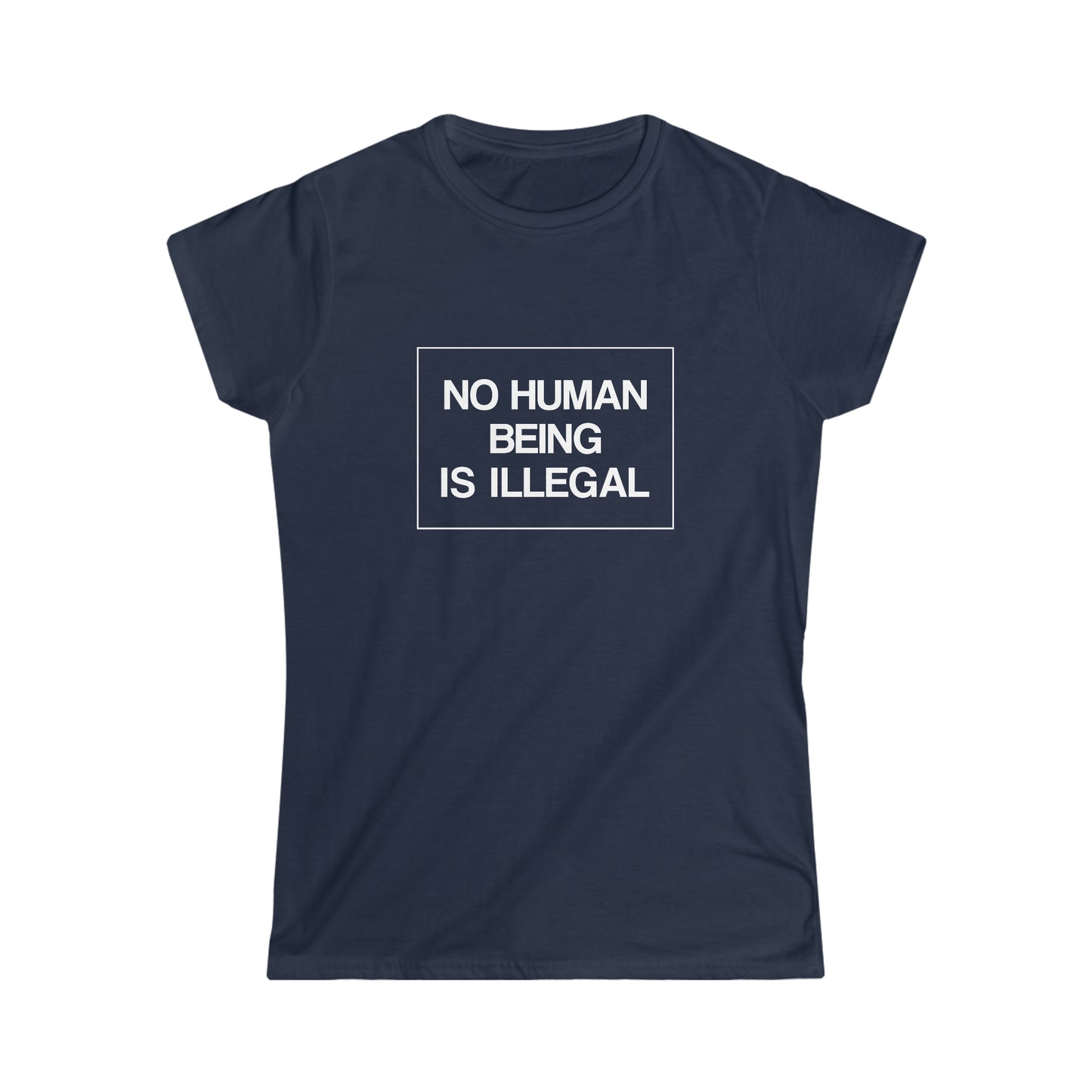 “No Human Being is Illegal” Women’s T-Shirts